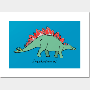 Steakosaurus! Posters and Art